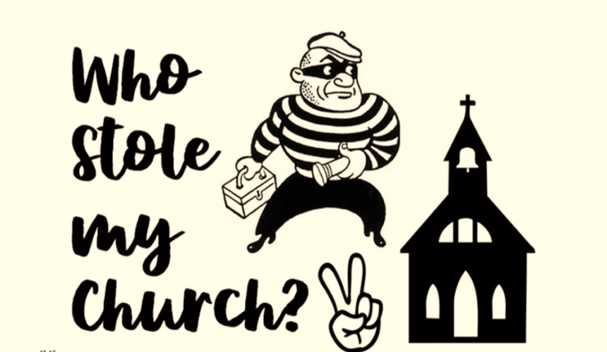 Who Stole My Church? Part 1- 3/12/2023