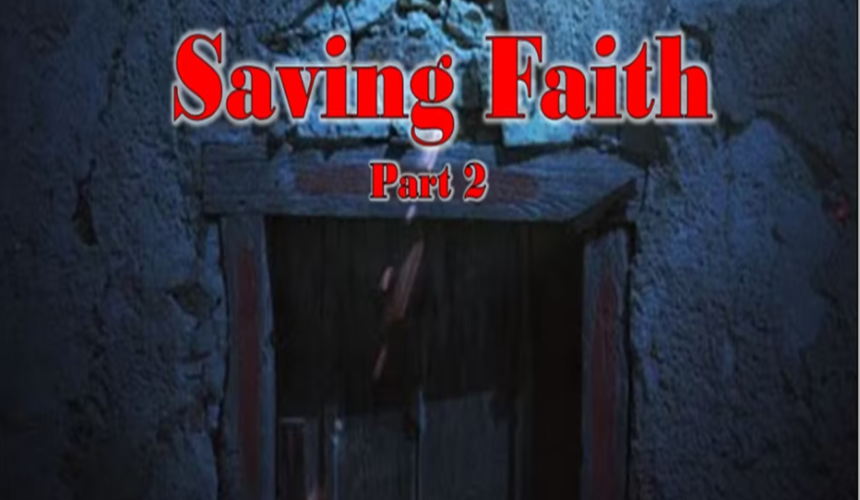Saving Faith (Part 2) – 6/25/2023