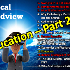 Biblical Worldview 2023 – Education (Part 2) 9/17/2023