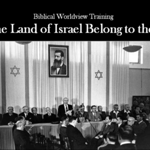 Biblical Worldview 2023 – Does the Land of Israel Belong to the Jews? 10/29/23