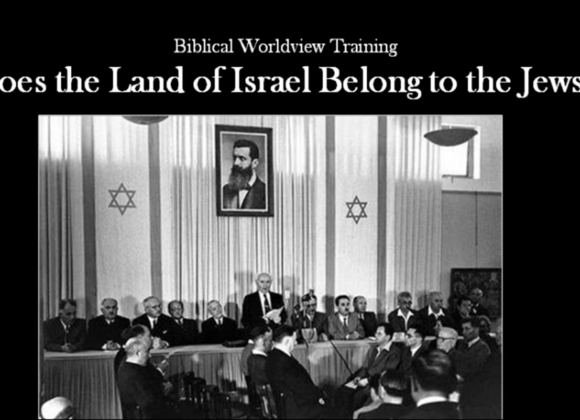 Biblical Worldview 2023 – Does the Land of Israel Belong to the Jews? 10/29/23