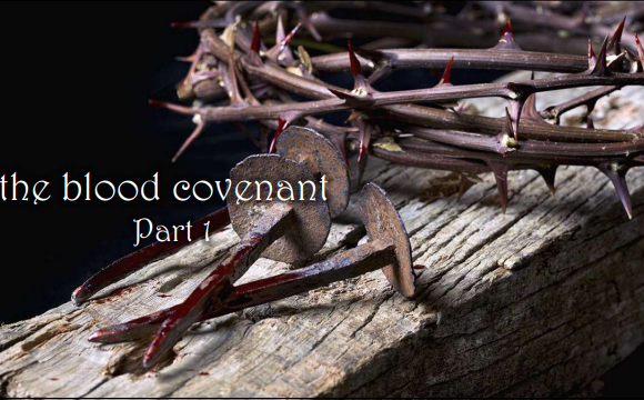 The Blood Covenant Part 1 – 1/7/2024