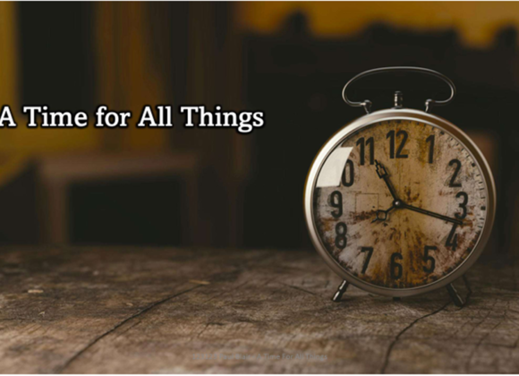 A Time For All Things – 1/14/2024